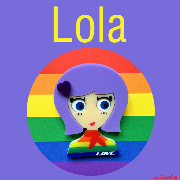 LOLA acrylic brooch  ❤️🧡💛 Let's celebrate love with LOLA 💚💙💜 - Isa Duval
